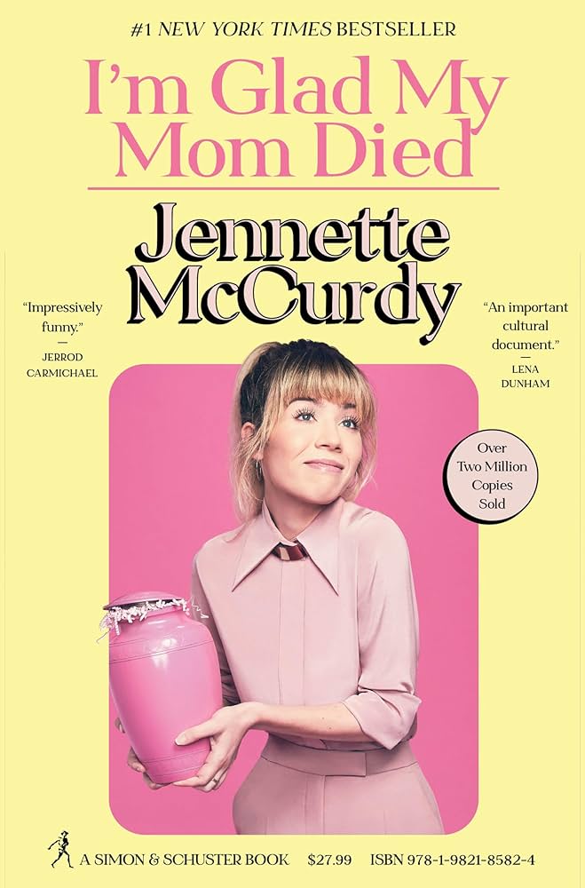 I'm Glad My Mom Died By Jennette McCurdy